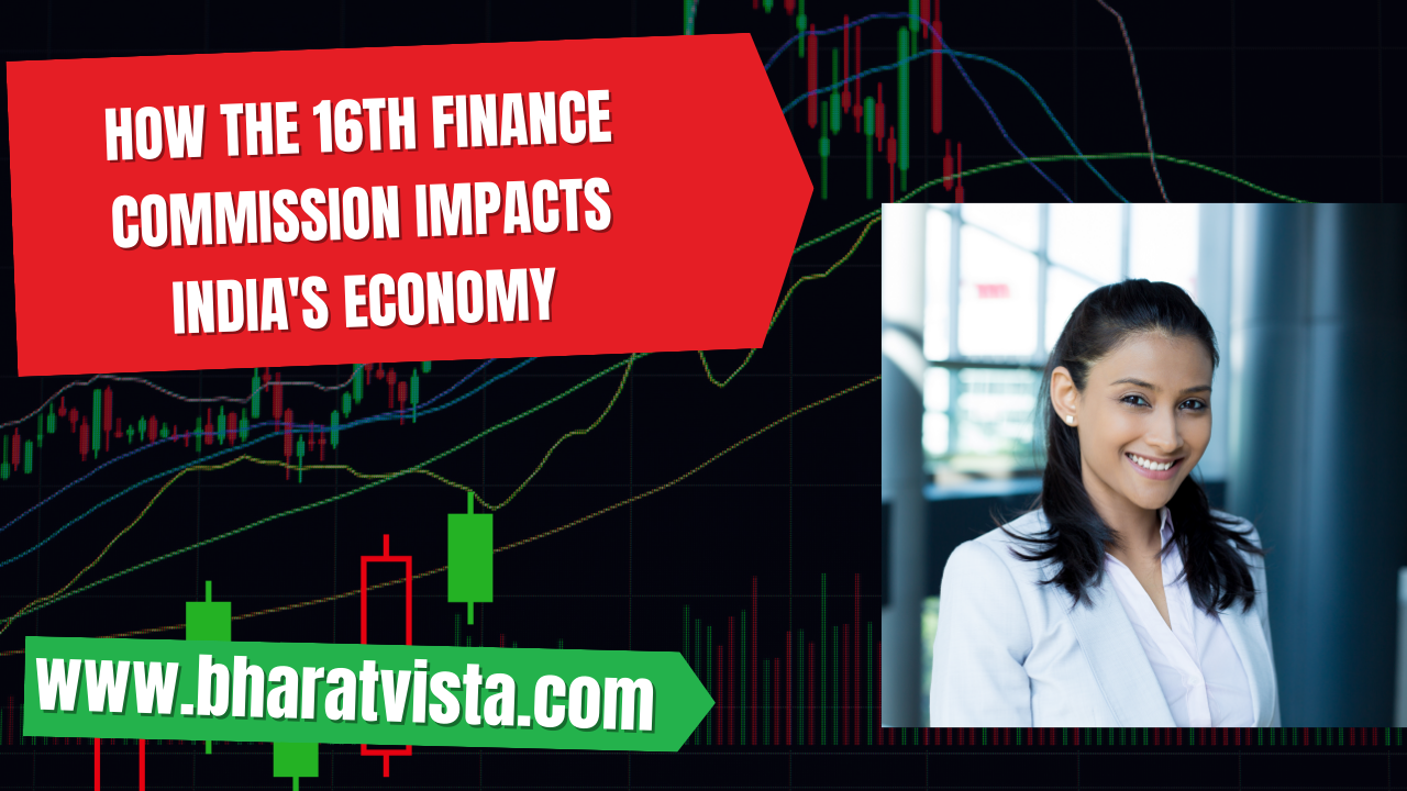 Exploring the Impact of the 16th Finance Commission on India's Economy